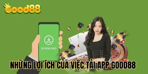 nhung-loi-ich-noi-bat-tu-viec-tai-app-good88