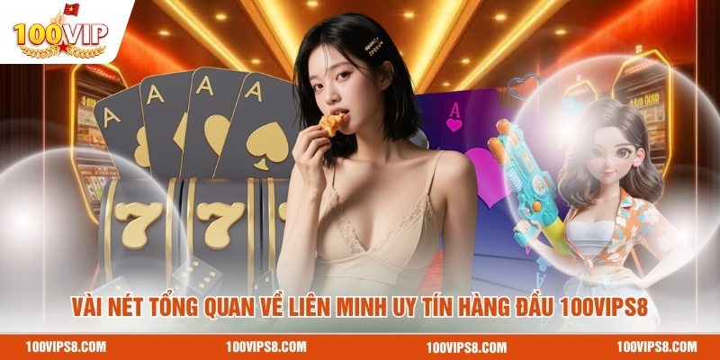 vai-net-tong-quan-ve-lien-minh-uy-tin-hang-dau-100vips8 (1)
